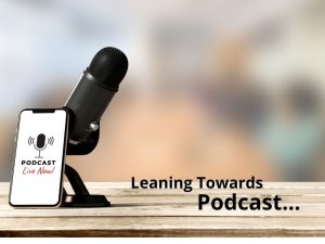 Leaning towards podcast