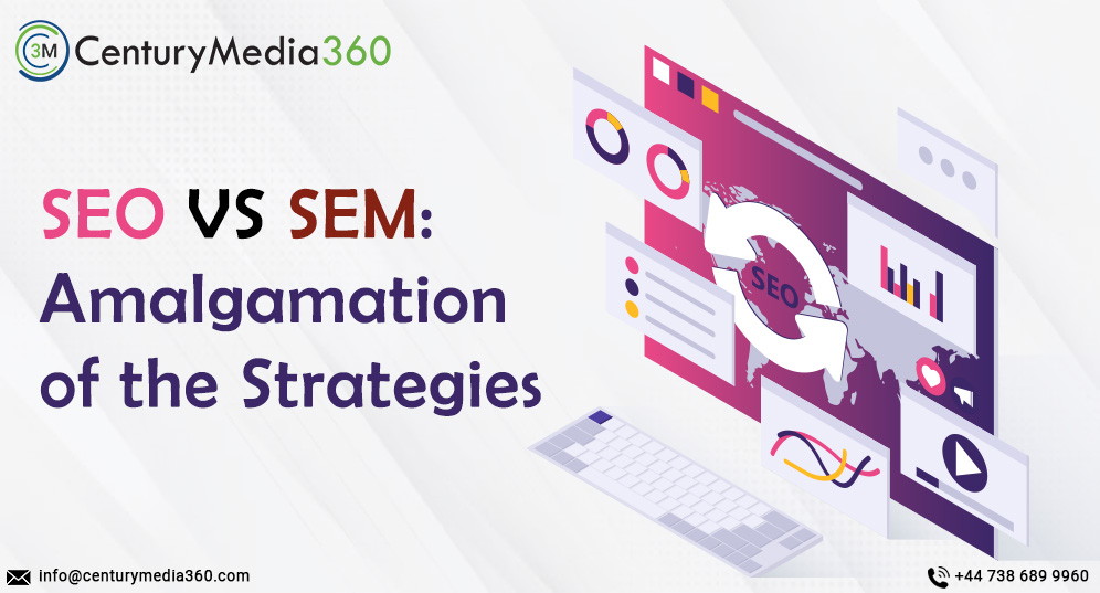 SEO VS SEM Amalgamation of the strategies